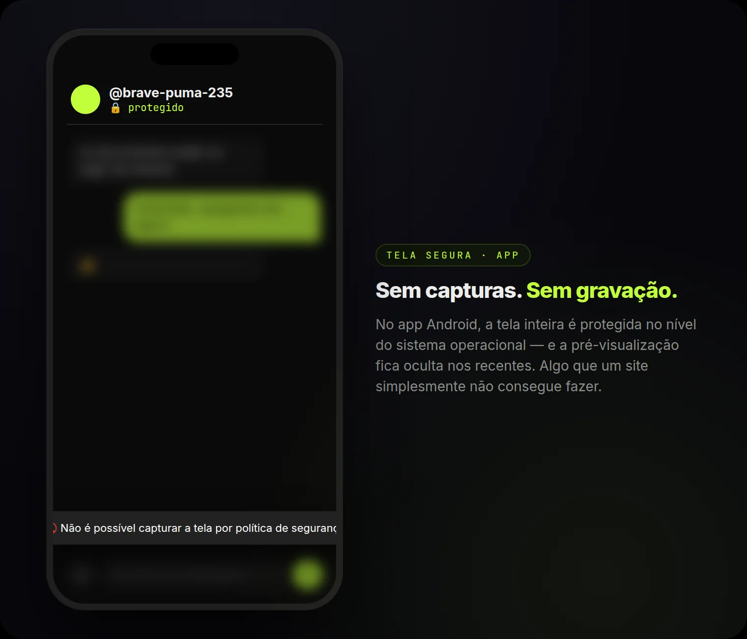 Tela segura no app: capturas e gravação bloqueadas no nível do sistema.